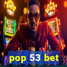 pop 53 bet